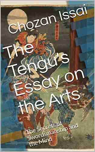 The Tengu s Essay on the Arts: The Secrets of Swordsmanship and the Mind