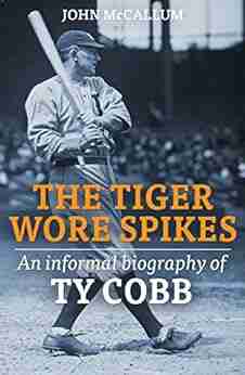 The Tiger Wore Spikes: An Informal Biography of Ty Cobb