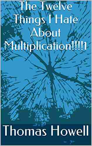 The Twelve Things I Hate About Multiplication 1