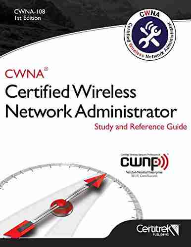 CWNA 108: Certified Wireless Network Administrator Study And Reference Guide