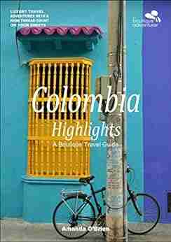 Colombia Highlights: A Boutique Travel Guide