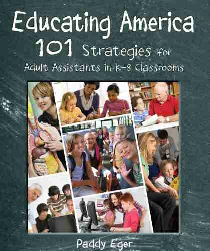 Educating America: 101 Strategies for Adult Assistants in K 8 Classrooms