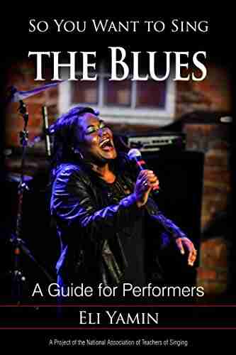 So You Want To Sing The Blues: A Guide For Performers