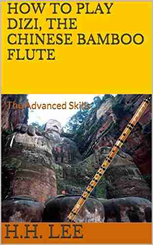 How To Play Dizi The Chinese Bamboo Flute: The Advanced Skills