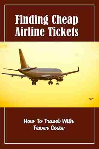 Finding Cheap Airline Tickets: How To Travel With Fewer Costs