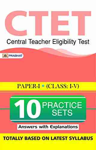 CTET CENTRAL TEACHER ELIGIBILITY TEST PAPER I (CLASS: I V) 10 PRACTICE SETS