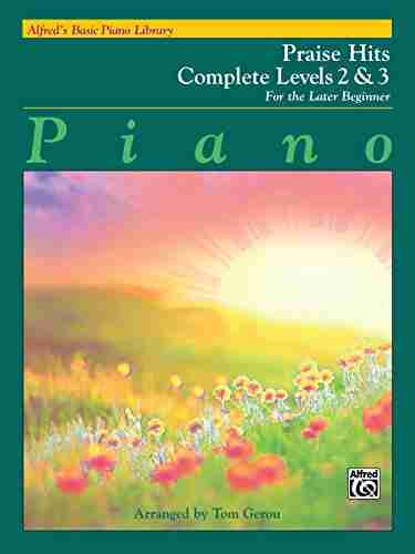 Alfred S Basic Piano Course: Praise Hits Complete Levels 2 3: For The Later Beginner (Piano) (Alfred S Basic Piano Library)