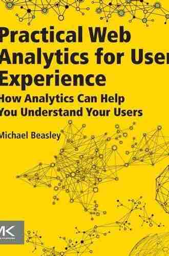 Practical Web Analytics For User Experience: How Analytics Can Help You Understand Your Users