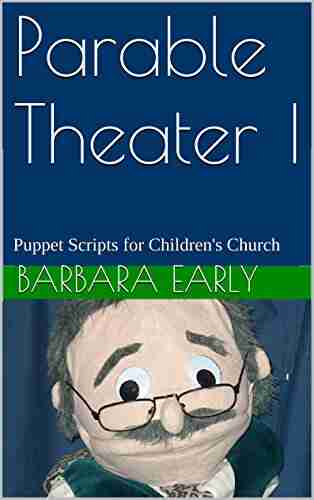 Parable Theater I: Puppet Scripts for Children s Church