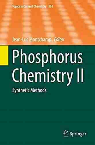 Phosphorus Chemistry II: Synthetic Methods (Topics In Current Chemistry 361)