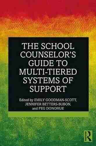 The School Counselor s Guide to Multi Tiered Systems of Support