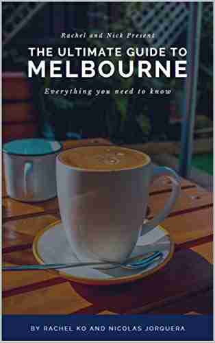 The Ultimate Travel Guide To Melbourne Australia: All The Things You Need To Know Before Travelling To Melbourne