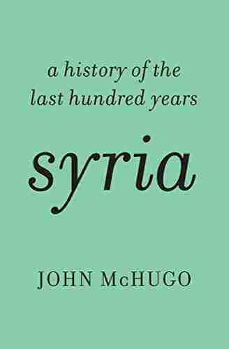 Syria: A History of the Last Hundred Years