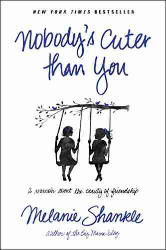 Nobody s Cuter than You: A Memoir about the Beauty of Friendship