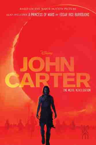 John Carter: The Movie Novelization: Also Includes: A Princess Of Mars (John Carter Of Mars)