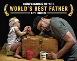 Confessions Of The World S Best Father