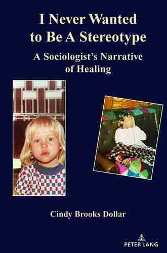 I Never Wanted to Be a Stereotype: A Sociologists Narrative of Healing