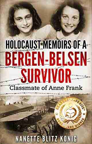 Holocaust Memoirs Of A Bergen Belsen Survivor : Classmate Of Anne Frank (Holocaust Survivor Memoirs World War II)