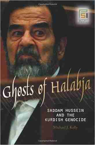 Ghosts Of Halabja: Saddam Hussein And The Kurdish Genocide (Praeger Security International)