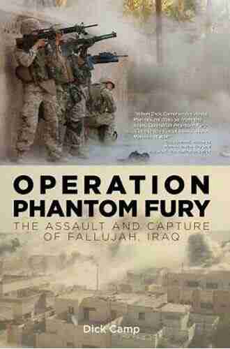 Operation Phantom Fury: The Assault And Capture Of Fallujah Iraq