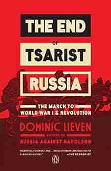 The End Of Tsarist Russia: The March To World War I And Revolution