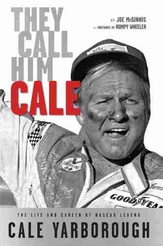 They Call Him Cale: The Life And Career Of NASCAR Legend Cale Yarborough