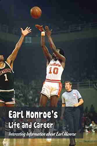 Earl Monroe S Life And Career: Interesting Information About Earl Monroe: Earl Monroe