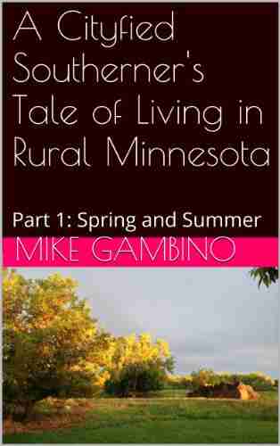 A Cityfied Southerner S Tale Of Living In Rural Minnesota: Part 1: Spring And Summer