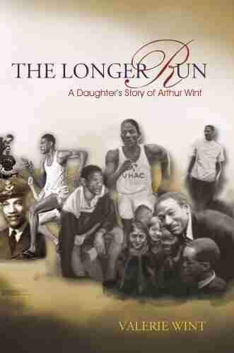 The Longer Run: A Daughter s Story of Arthur Wint