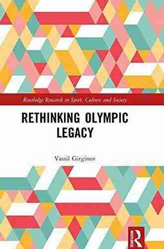 Rethinking Olympic Legacy (Routledge Research in Sport Culture and Society)