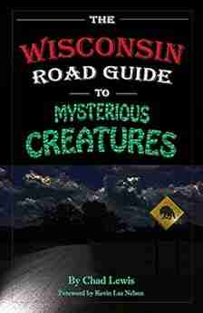 The Wisconsin Road Guide To Mysterious Creatures