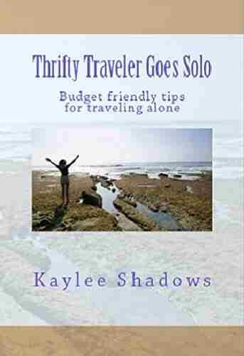 Thrifty Traveler Goes Solo: Budget friendly tips for traveling alone