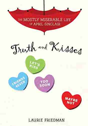 Truth and Kisses (The Mostly Miserable Life of April Sinclair 3)