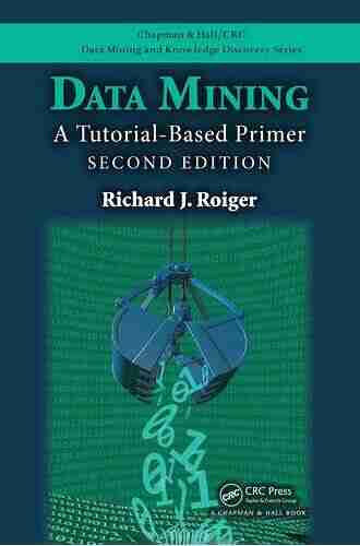 Data Mining: A Tutorial Based Primer Second Edition (Chapman Hall/CRC Data Mining and Knowledge Discovery Series)