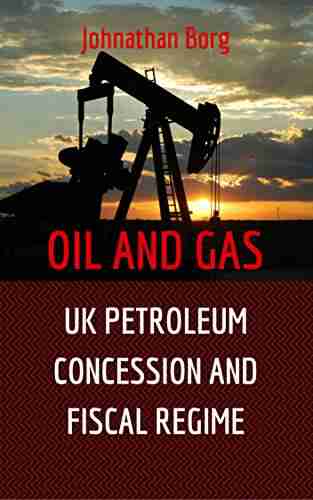 Oil and Gas Law: UK Petroleum Concession and Fiscal Regime Comparative Analysis of UK and Russia Petroleum Taxation Included Oil and Gas for Beginners Oil and Gas Upstream Energy Market 2)