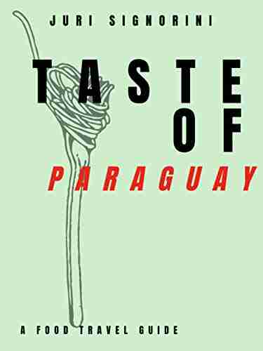 Taste of Paraguay: A food travel guide