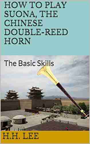 How to Play Suona the Chinese Double reed Horn: The Basic Skills