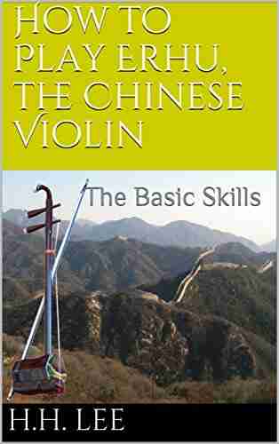 How to Play Erhu the Chinese Violin: The Basic Skills