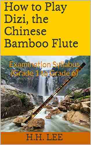 How to Play Dizi the Chinese Bamboo Flute: Examination Syllabus (Grade 1 to Grade 6)