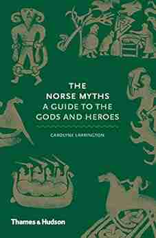 Norse Myths: A Guide To The Gods And Heroes