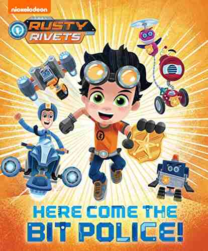 Here Come the Bit Police (Rusty Rivets)