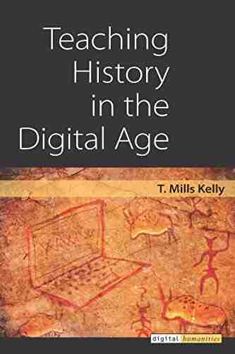 Teaching History In The Digital Age (Digital Humanities)