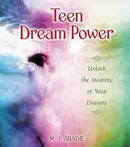 Teen Dream Power: Unlock The Meaning Of Your Dreams