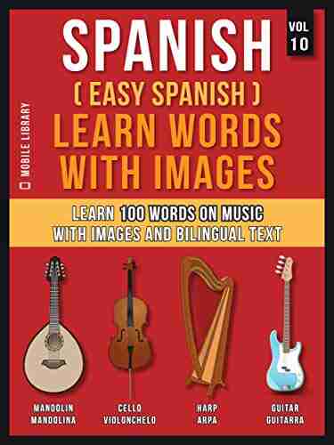 Spanish ( Easy Spanish ) Learn Words With Images (Vol 10): Learn 100 Words On Music With Images And Bilingual Text (Foreign Language Learning Guides)