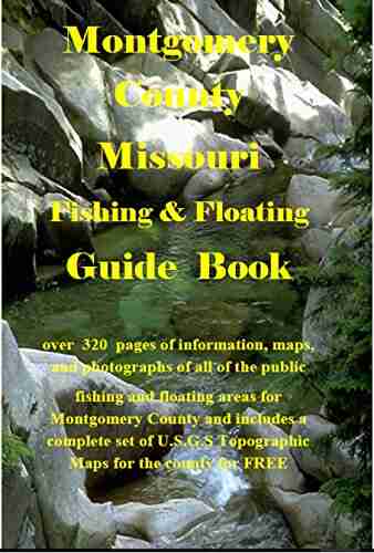 Montgomery County Missouri Fishing Floating Guide Book: Complete fishing and floating information for Montgomery County Missouri (Missouri Fishing Floating Guide Books)