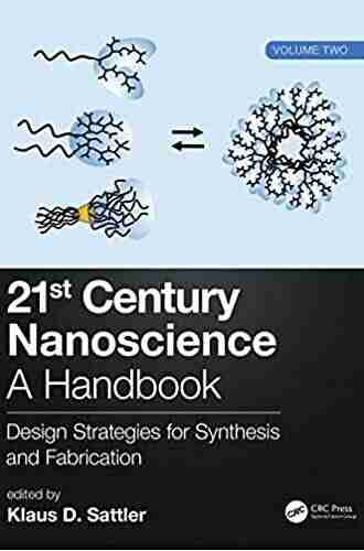 21st Century Nanoscience A Handbook: Design Strategies for Synthesis and Fabrication (Volume Two)