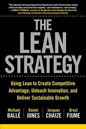 The Lean Strategy: Using Lean to Create Competitive Advantage Unleash Innovation and Deliver Sustainable Growth