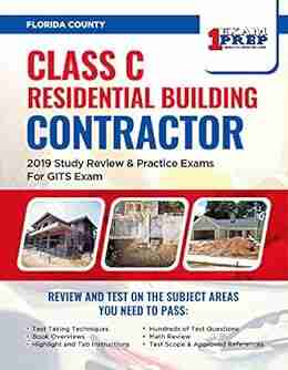 Florida Class C Residential Building Contractor: 2019 Study Review Practice Exams For GITS Exam