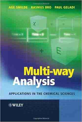 Multi Way Analysis: Applications In The Chemical Sciences