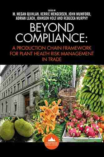 Beyond Compliance: A Production Chain Framework For Plant Health Risk Management In Trade